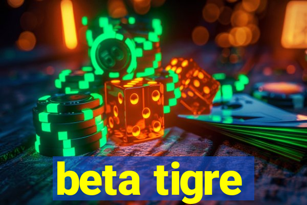 beta tigre